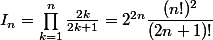 I_n = \prod_{k=1}^{n}\frac{2k}{2k+1} = 2^{2n} \dfrac{(n!)^2 }{(2n+1)!}